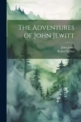 Dobrodružstvá Johna Jewitta - The Adventures of John Jewitt