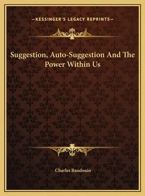 Sugescia, autosugescia a sila v nás - Suggestion, Auto-Suggestion And The Power Within Us