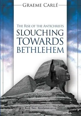 Slouching Towards Bethlehem: The Rise of Antichrists - Slouching Towards Bethlehem: The Rise of the Antichrists