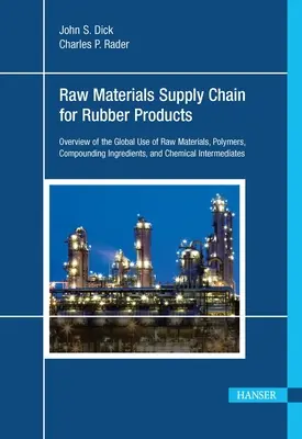 Reťazec dodávok surovín pre gumárenské výrobky: Prehľad celosvetového používania surovín, polymérov, prísad do zmesí a chemických medziproduktov - Raw Materials Supply Chain for Rubber Products: Overview of the Global Use of Raw Materials, Polymers, Compounding Ingredients, and Chemical Intermedi