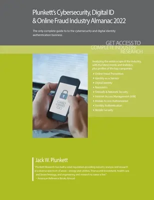 Plunkett's Cybersecurity, Digital ID & Online Fraud Industry Almanach 2022: Kybernetická bezpečnosť, digitálna identifikácia a online podvody Priemyselný výskum trhu, štatistiky - Plunkett's Cybersecurity, Digital ID & Online Fraud Industry Almanac 2022: Cybersecurity, Digital ID & Online Fraud Industry Market Research, Statisti