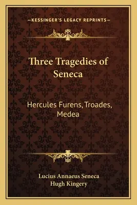 Tri Senekove tragédie: (3): Herkules Furens, Troady, Médeia - Three Tragedies of Seneca: Hercules Furens, Troades, Medea