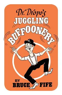 Žonglérske bafty Dr. Dropa - Dr. Dropo's Juggling Buffoonery