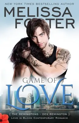 Hra lásky (Láska v rozkvete: Remingtonovci, kniha 1): Dex Remington - Game of Love (Love in Bloom: The Remingtons, Book 1): Dex Remington