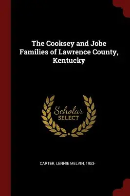 Rodiny Cooksey a Jobe z okresu Lawrence, Kentucky - The Cooksey and Jobe Families of Lawrence County, Kentucky