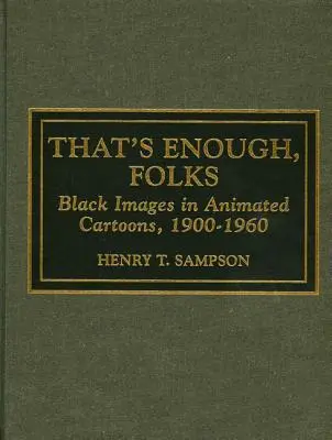 That's Enough Folks: Black Images in Animated Cartoons, 1900-1960 (To stačí, ľudkovia: Obrazy černochov v animovaných filmoch, 1900-1960) - That's Enough Folks: Black Images in Animated Cartoons, 1900-1960