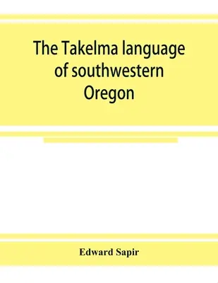 Jazyk takelma v juhozápadnom Oregone - The Takelma language of southwestern Oregon