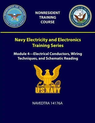 Navy Electricity and Electronics Training Series (Séria školení o elektrine a elektronike v námorníctve): NAVEDTRA 14176A - Elektrické vodiče, techniky zapojenia a čítanie schém - Navy Electricity and Electronics Training Series: Module 4 - Electrical Conductors, Wiring Techniques, and Schematic Reading - NAVEDTRA 14176A