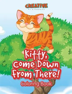 Mačička, poď odtiaľto dole! Omaľovánky - Kitty, Come Down From There! Coloring Book