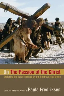 O umučení Krista: Skúmanie otázok, ktoré vyvolal kontroverzný film - On the Passion of the Christ: Exploring the Issues Raised by the Controversial Movie