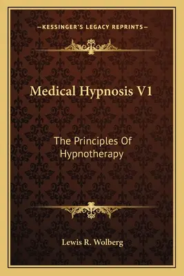 Lekárska hypnóza V1: Princípy hypnoterapie - Medical Hypnosis V1: The Principles Of Hypnotherapy