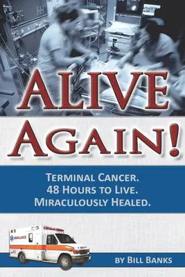 Znovu nažive! Rakovina v terminálnom štádiu. 48 hodín života. Zázračne uzdravený. - Alive Again! Terminal Cancer. 48 Hours to Live. Miraculously Healed.