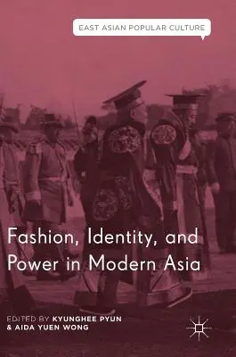 Móda, identita a moc v modernej Ázii - Fashion, Identity, and Power in Modern Asia