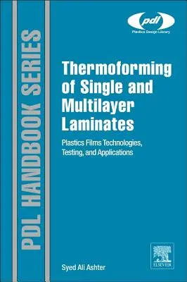 Tepelné tvarovanie jednovrstvových a viacvrstvových laminátov: Technológie, testovanie a aplikácie plastových fólií - Thermoforming of Single and Multilayer Laminates: Plastic Films Technologies, Testing, and Applications