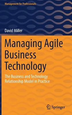 Riadenie agilných podnikových technológií: Aký je model vzťahov medzi podnikom a technológiou v praxi? - Managing Agile Business Technology: The Business and Technology Relationship Model in Practice