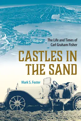 Hrady v piesku: Život a doba Carla Grahama Fishera - Castles in the Sand: The Life and Times of Carl Graham Fisher