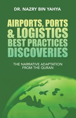Objavy najlepších postupov v oblasti letísk, prístavov a logistiky: Adaptácia rozprávania z Koránu - Airports, Ports & Logistics Best Practices Discoveries: The Narrative Adaptation from the Quran