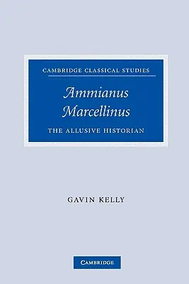 Ammianus Marcellinus: Aluzívny historik - Ammianus Marcellinus: The Allusive Historian