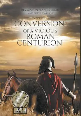 Premena zlomyseľného rímskeho centuriona - Conversion of a Vicious Roman Centurion