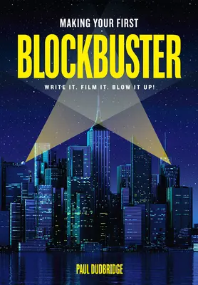 Tvorba prvého blockbusteru: Napíšte to. Natoč to. Vyhoď to do vzduchu! - Making Your First Blockbuster: Write It. Film It. Blow It Up!