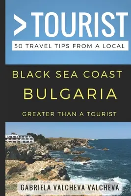 Viac ako turista - pobrežie Čierneho mora Bulharsko: 50 cestovateľských tipov od miestnych - Greater Than a Tourist- Black Sea Coast Bulgaria: 50 Travel Tips from a Local