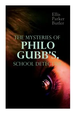 Záhady Phila Gubba, školského detektíva: 17 záhadných prípadov: Vajíčko na tvrdo, Domáci miláčik, Orlie pazúry, Nezvestní, Dračie oko - The Mysteries of Philo Gubb, School Detective: 17 Mysterious Cases: The Hard-Boiled Egg, The Pet, The Eagle's Claws, The Un-Burglars, The Dragon's Eye
