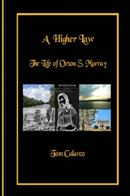 Vyšší zákon: Murrayho: vyšší zákon: život Orsona S. Murraya - A Higher Law: The Life of Orson S. Murray