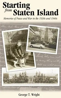 Začiatky zo Staten Islandu: Spomienky na mier a vojnu v 30. a 40. rokoch 20. storočia - Starting from Staten Island: Memories of Peace and War in the 1930s and 1940s
