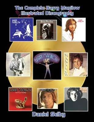 Kompletná ilustrovaná diskografia Barryho Manilowa - The Complete Barry Manilow Illustrated Discography