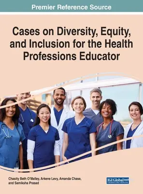Prípady diverzity, rovnosti a inklúzie pre učiteľov zdravotníckych profesií - Cases on Diversity, Equity, and Inclusion for the Health Professions Educator