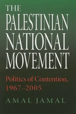Palestínske národné hnutie: Politika sporov, 1967 - 2005 - The Palestinian National Movement: Politics of Contention, 1967-2005