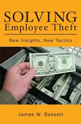 Riešenie krádeží zamestnancov: Nové poznatky, nové taktiky - Solving Employee Theft: New Insights, New Tactics