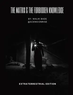 Matrix & Zakázané vedomosti - Mimozemské vydanie: 2. diel - The Matrix & The Forbidden Knowledge - Extraterrestrial Edition: Volume 2