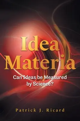 Idea Materia: Môžu sa myšlienky merať vedou? - Idea Materia: Can Ideas be Measured by Science?
