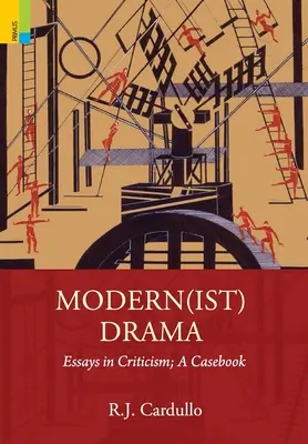 Moderná dráma: Essays in Criticism; A Casebook - Modern(ist) Drama: Essays in Criticism; A Casebook