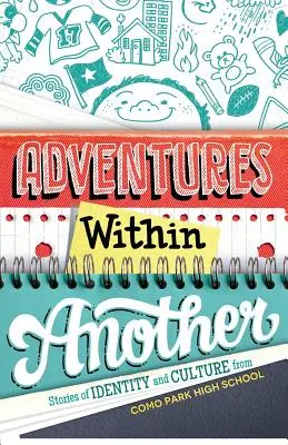 Dobrodružstvá v rámci iného: Príbehy o identite a kultúre zo strednej školy Como Park - Adventures Within Another: Stories of Identity and Culture from Como Park High School