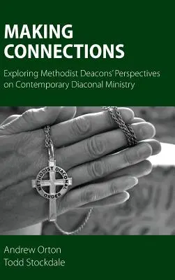 Vytváranie spojení: Skúmanie pohľadu metodistických diakonov na súčasnú diakonickú službu - Making Connections: Exploring Methodist Deacons' Perspectives on Contemporary Diaconal Ministry