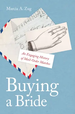 Kúpa nevesty: Pútavá história zásielkových svadieb - Buying a Bride: An Engaging History of Mail-Order Matches