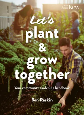 Sadíme a pestujeme spolu: Príručka komunitného záhradkárstva - Let's Plant & Grow Together: Your Community Gardening Handbook