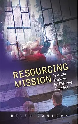 Resourcing Mission: Praktická teológia pre meniace sa cirkvi - Resourcing Mission: Practical Theology for Changing Churches