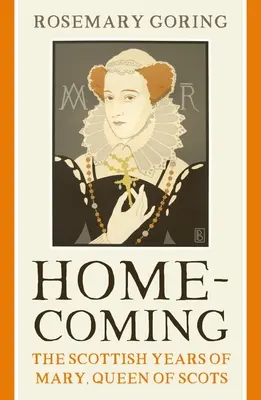 Návrat domov: Škótske roky Márie, kráľovnej škótskej - Homecoming: The Scottish Years of Mary, Queen of Scots