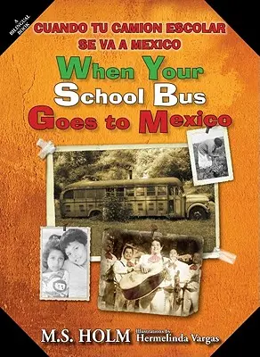Keď váš školský autobus ide do Mexika: Cuando Tu Camin Escolar Se Va a Mxico - When Your School Bus Goes to Mexico: Cuando Tu Camin Escolar Se Va a Mxico