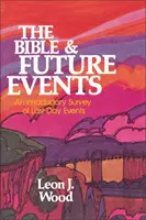 Biblia a budúce udalosti: Úvodný prehľad udalostí posledných dní - The Bible and Future Events: An Introductory Survey of Last-Day Events
