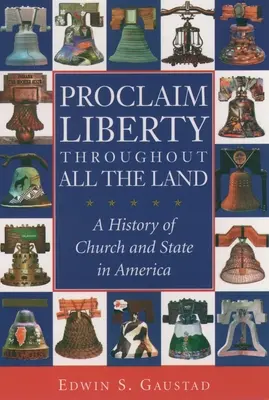 Vyhlasujte slobodu po celej krajine: Dejiny cirkvi a štátu v Amerike - Proclaim Liberty Throughout All the Land: A History of Church and State in America