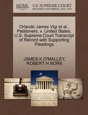 Orlando James Vigi Et Al., Petitioners, V. United States. Najvyšší súd USA Prepis záznamu s podpornými dokumentmi - Orlando James Vigi Et Al., Petitioners, V. United States. U.S. Supreme Court Transcript of Record with Supporting Pleadings