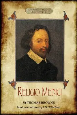 Religio Medici: (Náboženstvo lekára); s úvodom a poznámkami J. W. Willisa Bunda (Aziloth Books) - Religio Medici: (The Religion of a Physician); With Introduction and Notes by J. W. Willis Bund (Aziloth Books)