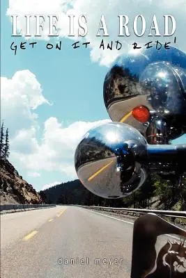 Život je cesta, nasadni na ňu a jazdi! - Life is a Road, Get on it and Ride!