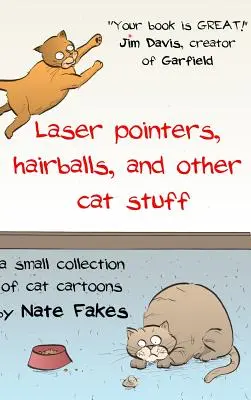 Laserové ukazovátka, chlpaté gule a iné mačacie veci: Malá zbierka karikatúr mačiek od Natea Fakesa - Laser Pointers, Hairballs, and Other Cat Stuff: A Small Collection of Cat Cartoons by Nate Fakes