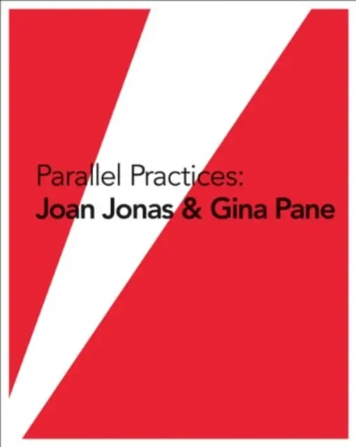 Paralelné postupy: Joan Jonas & Gina Pane - Parallel Practices: Joan Jonas & Gina Pane