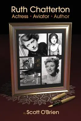 Ruth Chatterton, herečka, letkyňa, autorka - Ruth Chatterton, Actress, Aviator, Author